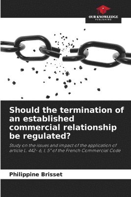 Should the termination of an established commercial relationship be regulated? 1