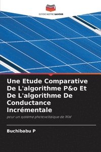 bokomslag Une Etude Comparative De L'algorithme P&o Et De L'algorithme De Conductance Incrmentale