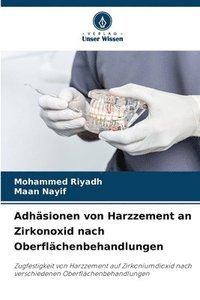 bokomslag Adhsionen von Harzzement an Zirkonoxid nach Oberflchenbehandlungen