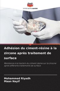 bokomslag Adhsion du ciment-rsine  la zircone aprs traitement de surface