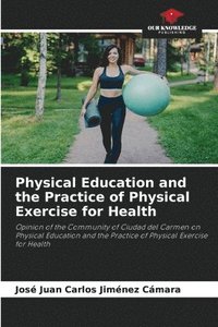 bokomslag Physical Education and the Practice of Physical Exercise for Health
