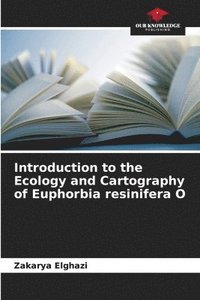 bokomslag Introduction to the Ecology and Cartography of Euphorbia resinifera O