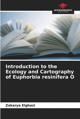 Introduction to the Ecology and Cartography of Euphorbia resinifera O 1