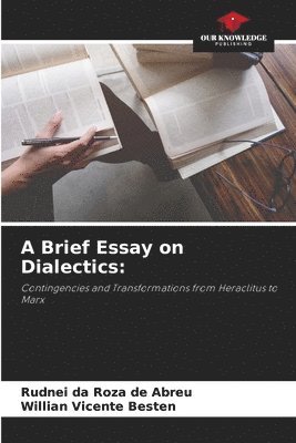 A Brief Essay on Dialectics 1