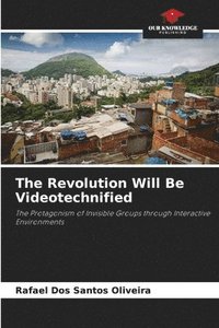 bokomslag The Revolution Will Be Videotechnified