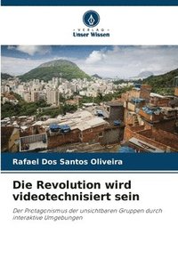 bokomslag Die Revolution wird videotechnisiert sein