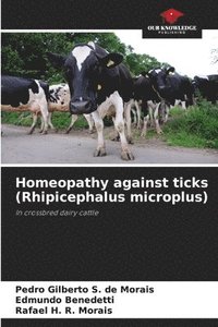 bokomslag Homeopathy against ticks (Rhipicephalus microplus)