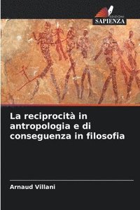 bokomslag La reciprocit in antropologia e di conseguenza in filosofia