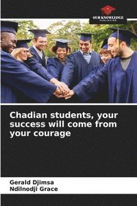 bokomslag Chadian students, your success will come from your courage