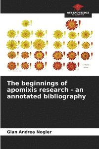 bokomslag The beginnings of apomixis research - an annotated bibliography