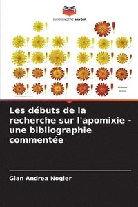 bokomslag Les dbuts de la recherche sur l'apomixie - une bibliographie commente