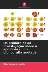 bokomslag Os primrdios da investigao sobre a apomixia - uma bibliografia anotada