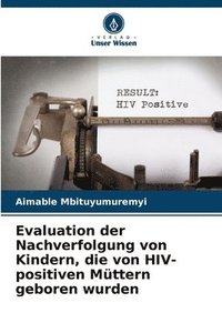 bokomslag Evaluation der Nachverfolgung von Kindern, die von HIV-positiven Mttern geboren wurden