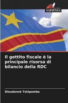 Il gettito fiscale  la principale risorsa di bilancio della RDC 1