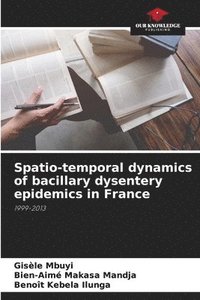 bokomslag Spatio-temporal dynamics of bacillary dysentery epidemics in France