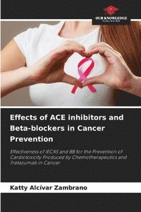 bokomslag Effects of ACE inhibitors and Beta-blockers in Cancer Prevention