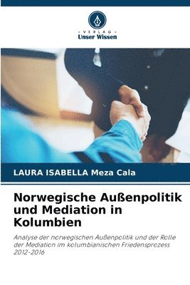 Norwegische Auenpolitik und Mediation in Kolumbien 1