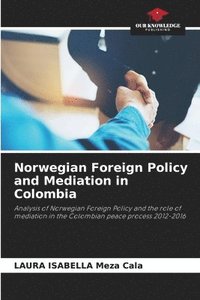 bokomslag Norwegian Foreign Policy and Mediation in Colombia