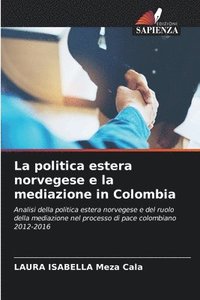 bokomslag La politica estera norvegese e la mediazione in Colombia