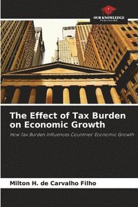 bokomslag The Effect of Tax Burden on Economic Growth