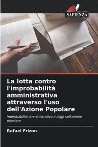 bokomslag La lotta contro l'improbabilit amministrativa attraverso l'uso dell'Azione Popolare