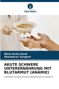 bokomslag Akute Schwere Unterernhrung Mit Blutarmut (Anmie)