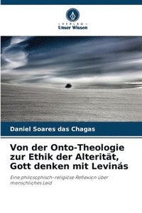 bokomslag Von der Onto-Theologie zur Ethik der Alteritt, Gott denken mit Levins