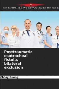 bokomslag Posttraumatic esotracheal fistula, bilateral exclusion