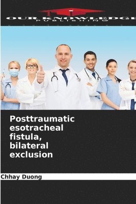 Posttraumatic esotracheal fistula, bilateral exclusion 1