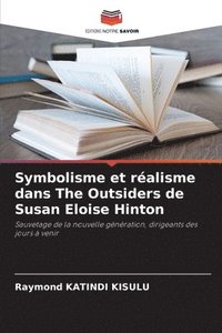 bokomslag Symbolisme et ralisme dans The Outsiders de Susan Eloise Hinton