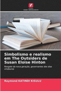 bokomslag Simbolismo e realismo em The Outsiders de Susan Eloise Hinton