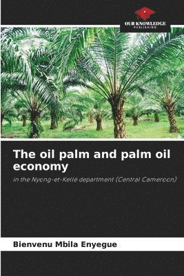 The oil palm and palm oil economy 1