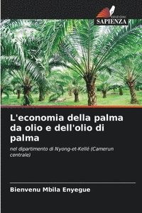 bokomslag L'economia della palma da olio e dell'olio di palma