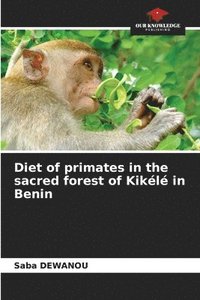 bokomslag Diet of primates in the sacred forest of Kikl in Benin