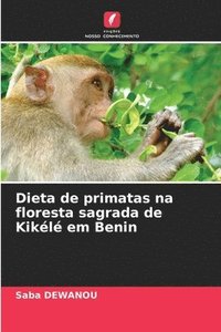 bokomslag Dieta de primatas na floresta sagrada de Kikl em Benin