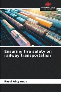 bokomslag Ensuring fire safety on railway transportation