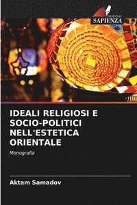 bokomslag Ideali Religiosi E Socio-Politici Nell'estetica Orientale