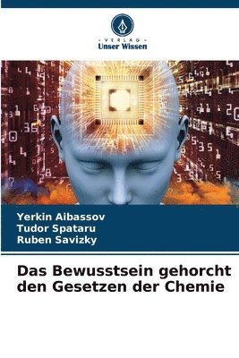 bokomslag Das Bewusstsein gehorcht den Gesetzen der Chemie