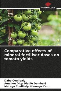 bokomslag Comparative effects of mineral fertiliser doses on tomato yields