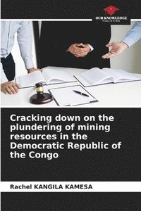 bokomslag Cracking down on the plundering of mining resources in the Democratic Republic of the Congo