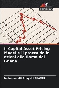 bokomslag Il Capital Asset Pricing Model e il prezzo delle azioni alla Borsa del Ghana