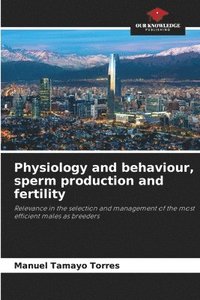 bokomslag Physiology and behaviour, sperm production and fertility