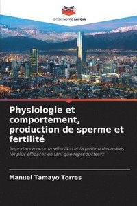 bokomslag Physiologie et comportement, production de sperme et fertilit