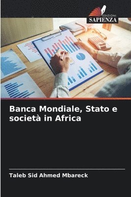 bokomslag Banca Mondiale, Stato e societ in Africa