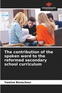 bokomslag The contribution of the spoken word to the reformed secondary school curriculum