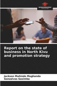 bokomslag Report on the state of business in North Kivu and promotion strategy