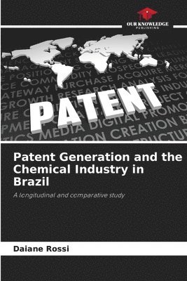 bokomslag Patent Generation and the Chemical Industry in Brazil