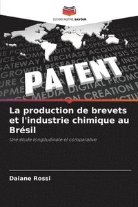 bokomslag La production de brevets et l'industrie chimique au Brsil