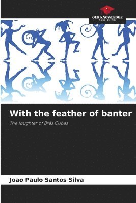 With the feather of banter 1