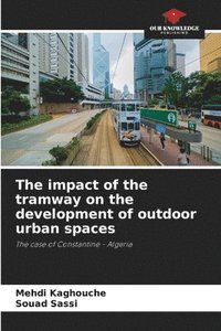 bokomslag The impact of the tramway on the development of outdoor urban spaces